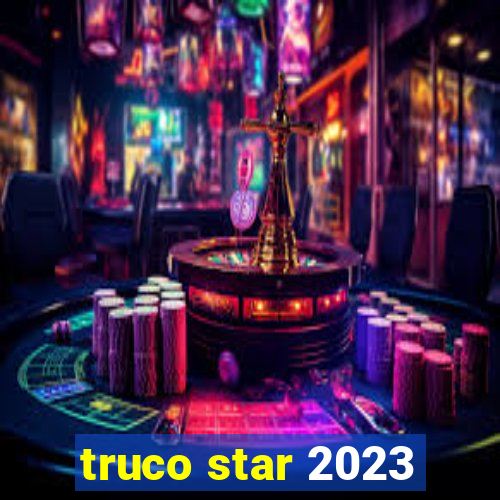 truco star 2023